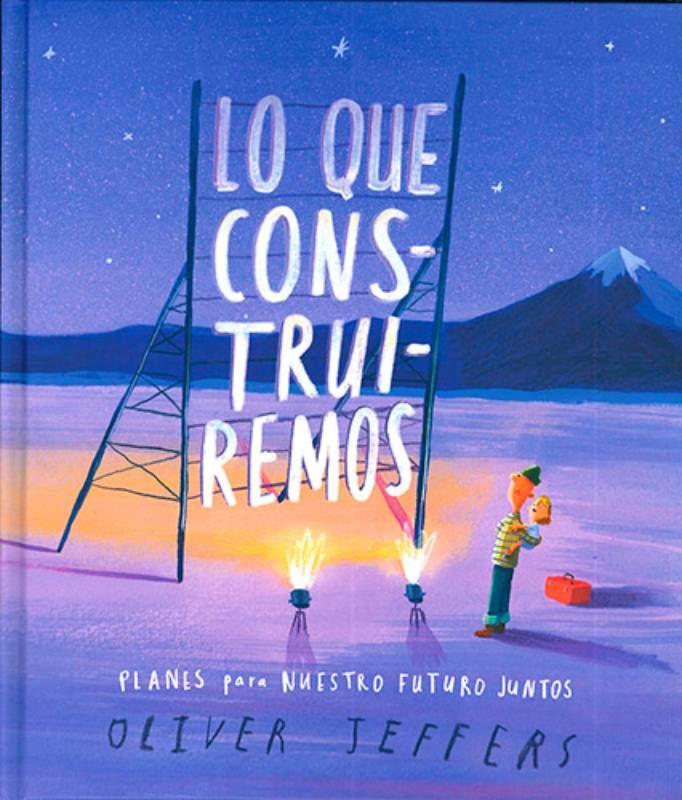 Libro Lo Que Construiremos - Oliver Jeffers-0