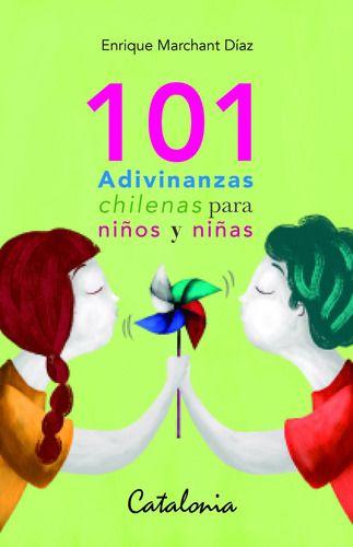 101 Adivinanzas Chilenas Para Niños Y Niñas - Marchant Díaz-0
