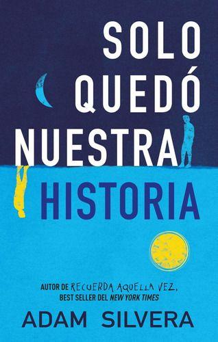 Solo Quedó Nuestra Historia - Adam Silvera-0