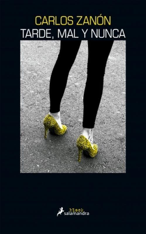 Libro Tarde, mal y nunca - Carlos Zanón-0