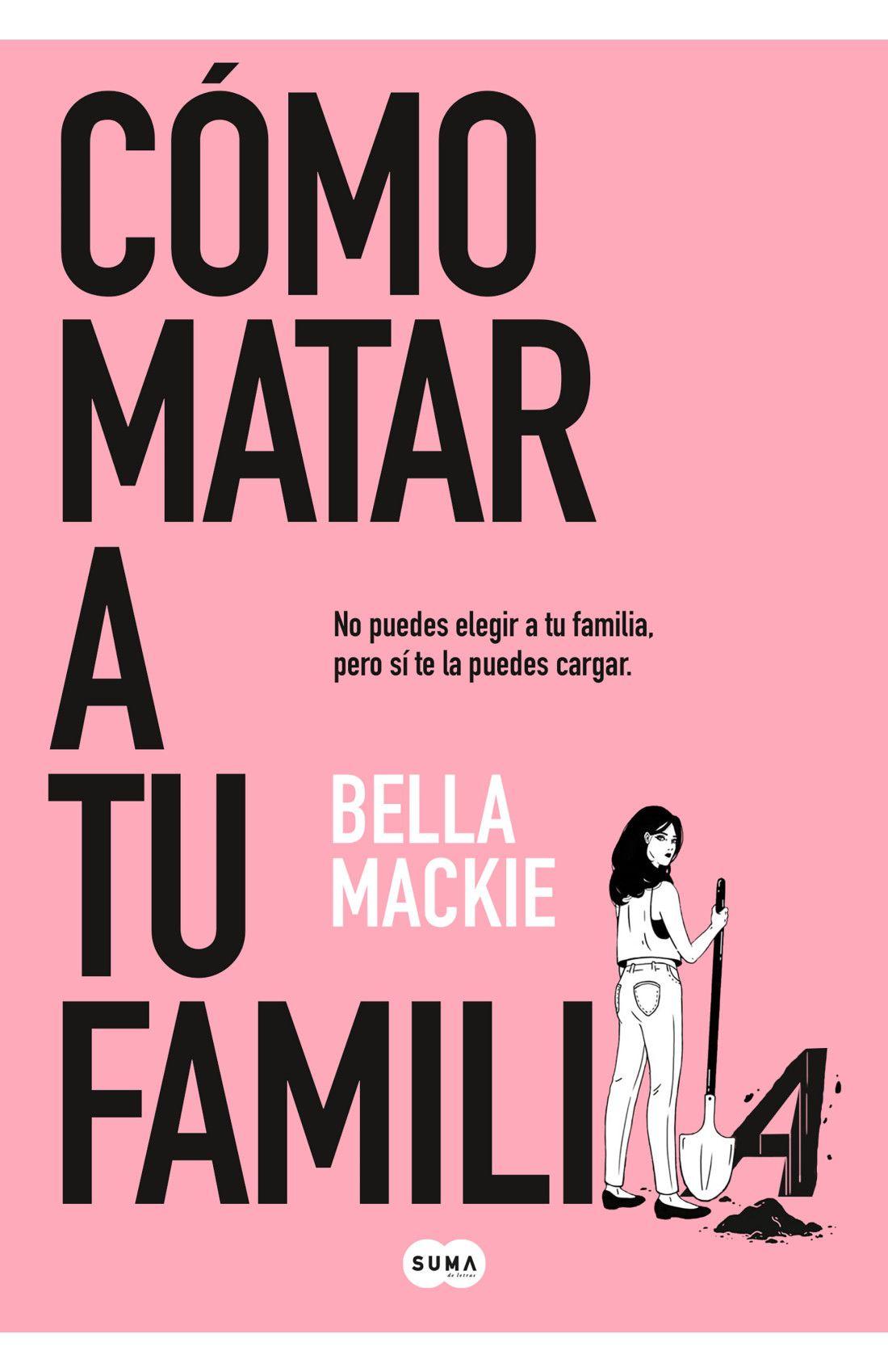 Libro Cómo matar a tu familia - Bella Mackie-0