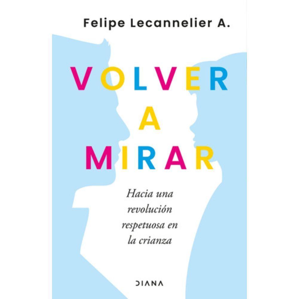 Volver A Mirar - Felipe Lecannelier-0