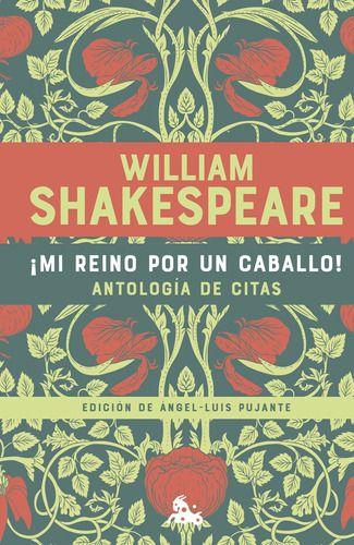 Mi Reino Por Un Caballo - Antología De Citas - Shakespeare-0