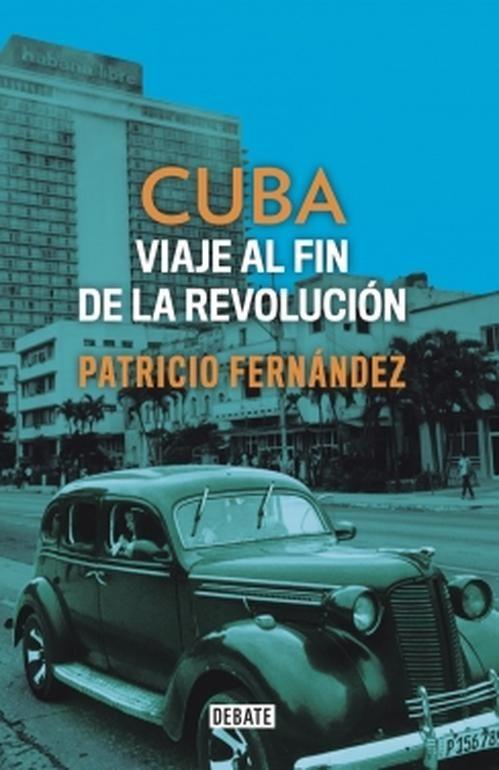 Libro Cuba. Viaje al fin de la revolución - P Fernández-0