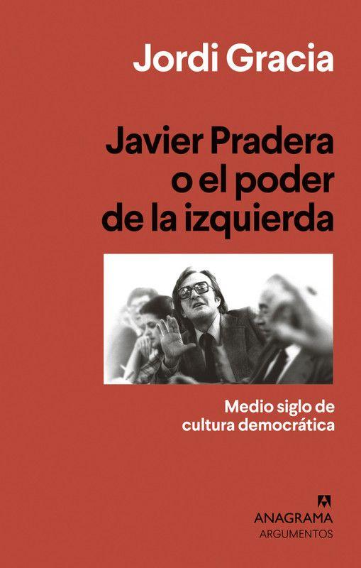 Libro Javier Pradera O El Poder De La Izquierda - Gracia-0