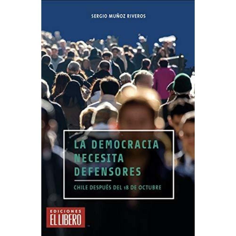 La Democracia Necesita Defensores - Sergio Muñoz Riveros-0