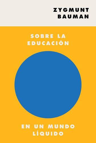 Sobre La Educación En Un Mundo Líquido - Zygmunt Bauman-0