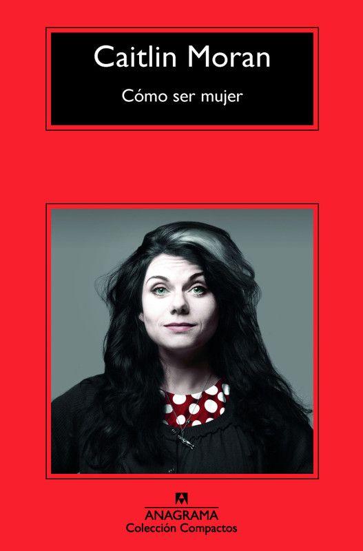 Libro Cómo ser mujer - Caitlin Moran-0