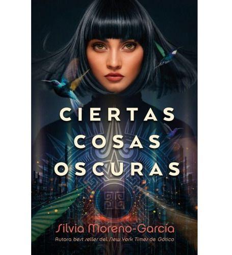 Libro Ciertas Cosas Oscuras - Silvia Moreno García-0
