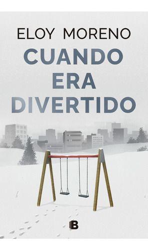 Libro Cuando Era Divertido - Eloy Moreno-0