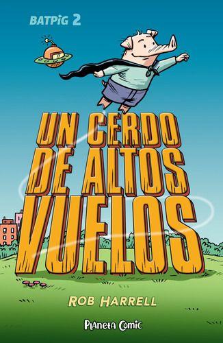 Libro Batpig 2: Un Cerdo De Altos Vuelos - Rob Harrell-0