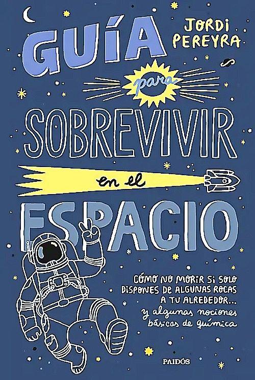 Libro Guía para sobrevivir en el espacio - Jordi Pereyra-0