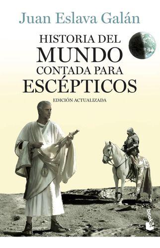 Historia Del Mundo Contada Para Escépticos - Juan Galán-0