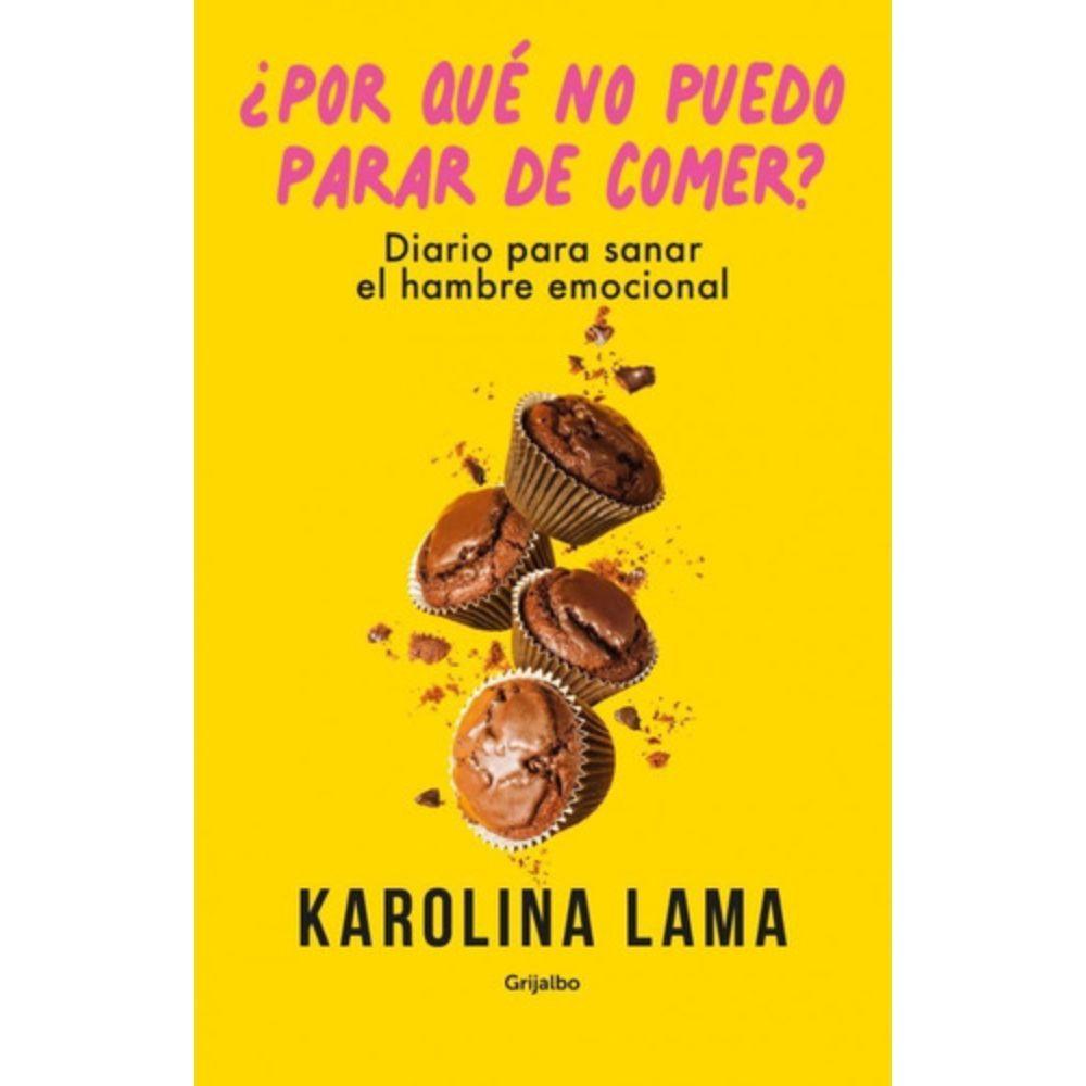 Por Qué No Puedo Parar De Comer? - Karolina Lama-0