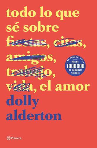 Libro Todo Lo Que Sé Sobre El Amor - Dolly Alderton-0