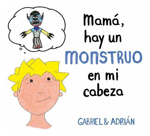 Mamá, Hay Un Monstruo En Mi Cabeza - Gabriel & Adrián-0