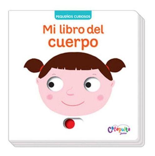 Pequeños Curiosos: Mi Libro Del Cuerpo - Catapulta Junior-0