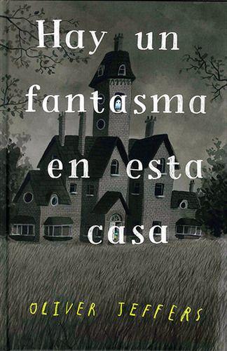 Libro Hay Un Fantasma En Esta Casa - Oliver Jeffers-0