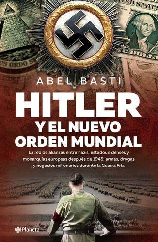 Hitler Y El Nuevo Orden Mundial - Abel Basti-0