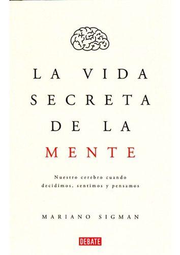La Vida Secreta De La Mente - Mariano Sigman-0