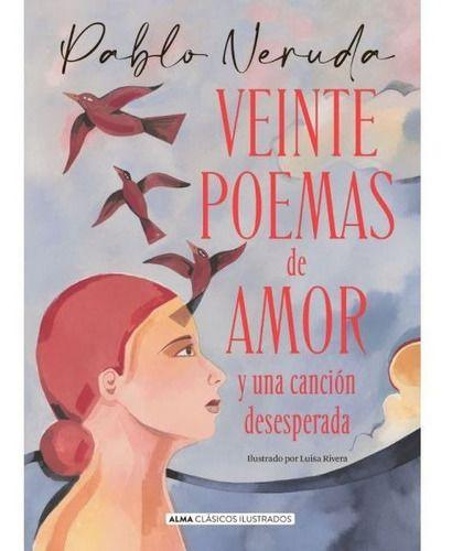 Libro Veinte Poemas De Amor - Alma Ilustrado - Pablo Neruda-0