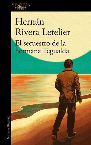 El Secuestro de la hermana tegualda - Hernán Rivera letelier-0