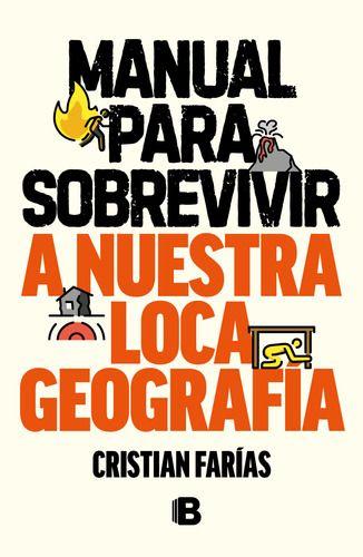 Manual Para Sobrevivir A Nuestra Loca Geografía - C Farías-0