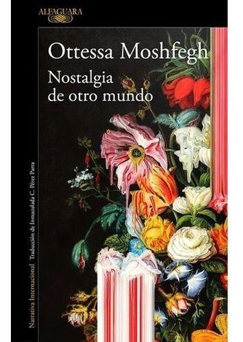 Libro Nostalgia De Otro Mundo - Ottessa Moshfegh-0