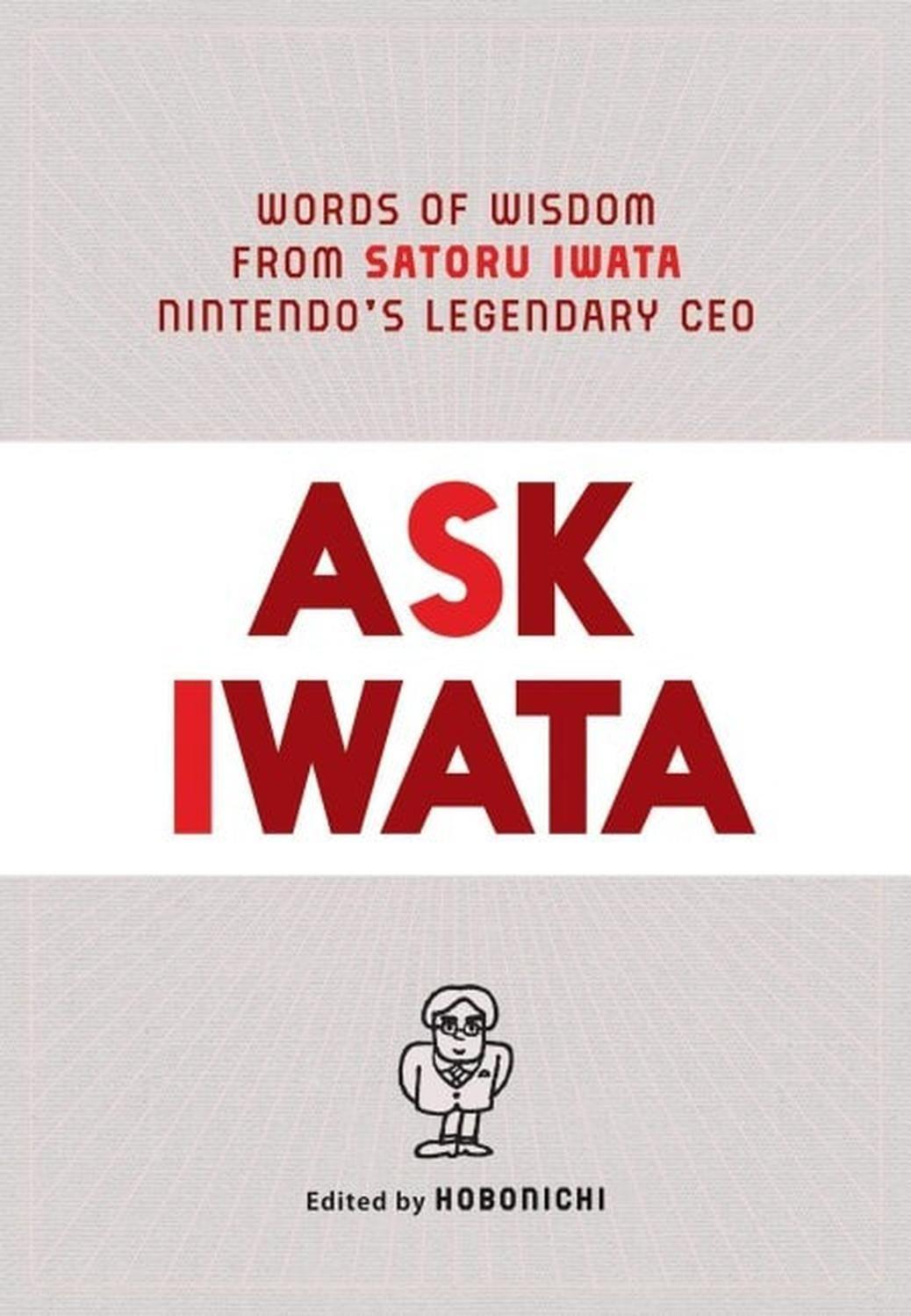 Ask Iwata - Words Of Wisdom From Satoru Iwata Nintendo's Legendary Ceo [Libro De Datos] (En Inglés) - USA-0