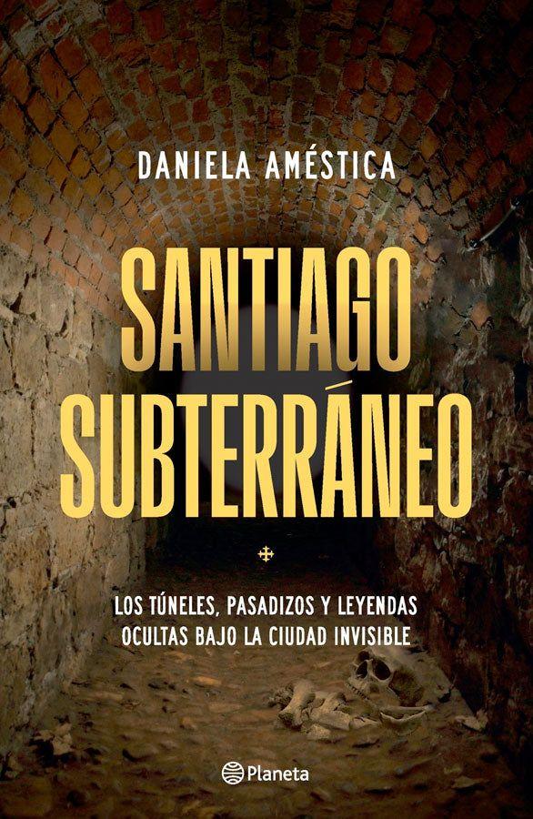 Santiago subterráneo. Los túneles, pasadizos y leyendas-0