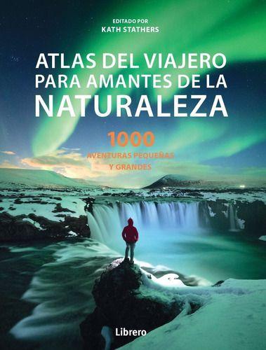 Atlas Del Viajero Para Amantes De La Naturaleza-1