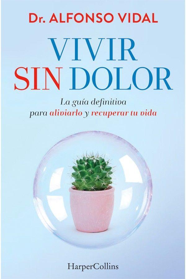 Vivir Sin Dolor. La Guía Definitiva Para Aliviarlo-2