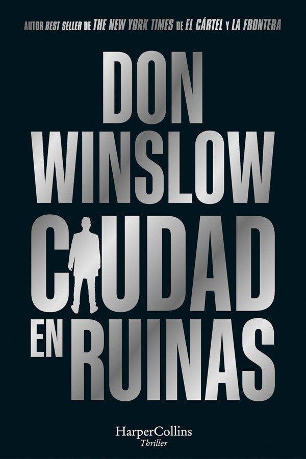 Ciudad En Ruinas. Trilogía Don Winslow 3-4