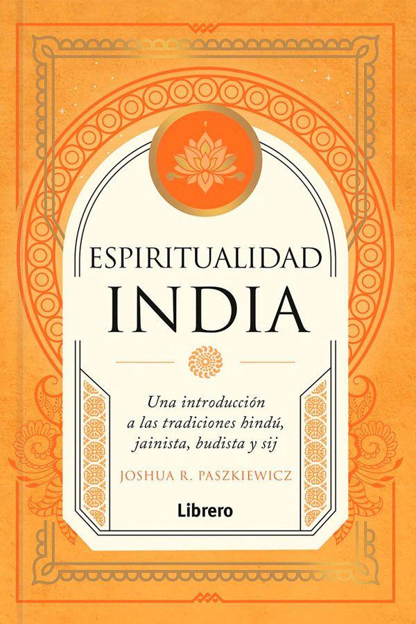 Espiritualidad india. Una introducción a las tradiciones-4