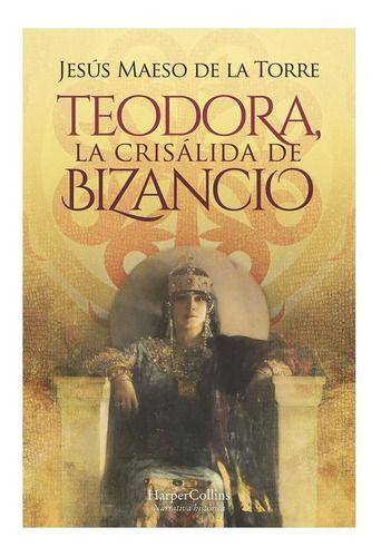 Teodora, La Crisálida De Bizancio-1