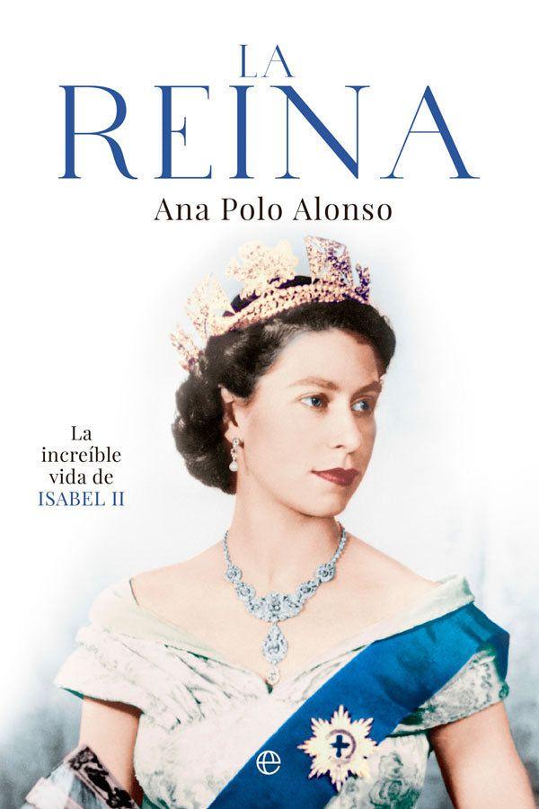 La Reina. La Increíble Vida De Isabel Ii-2