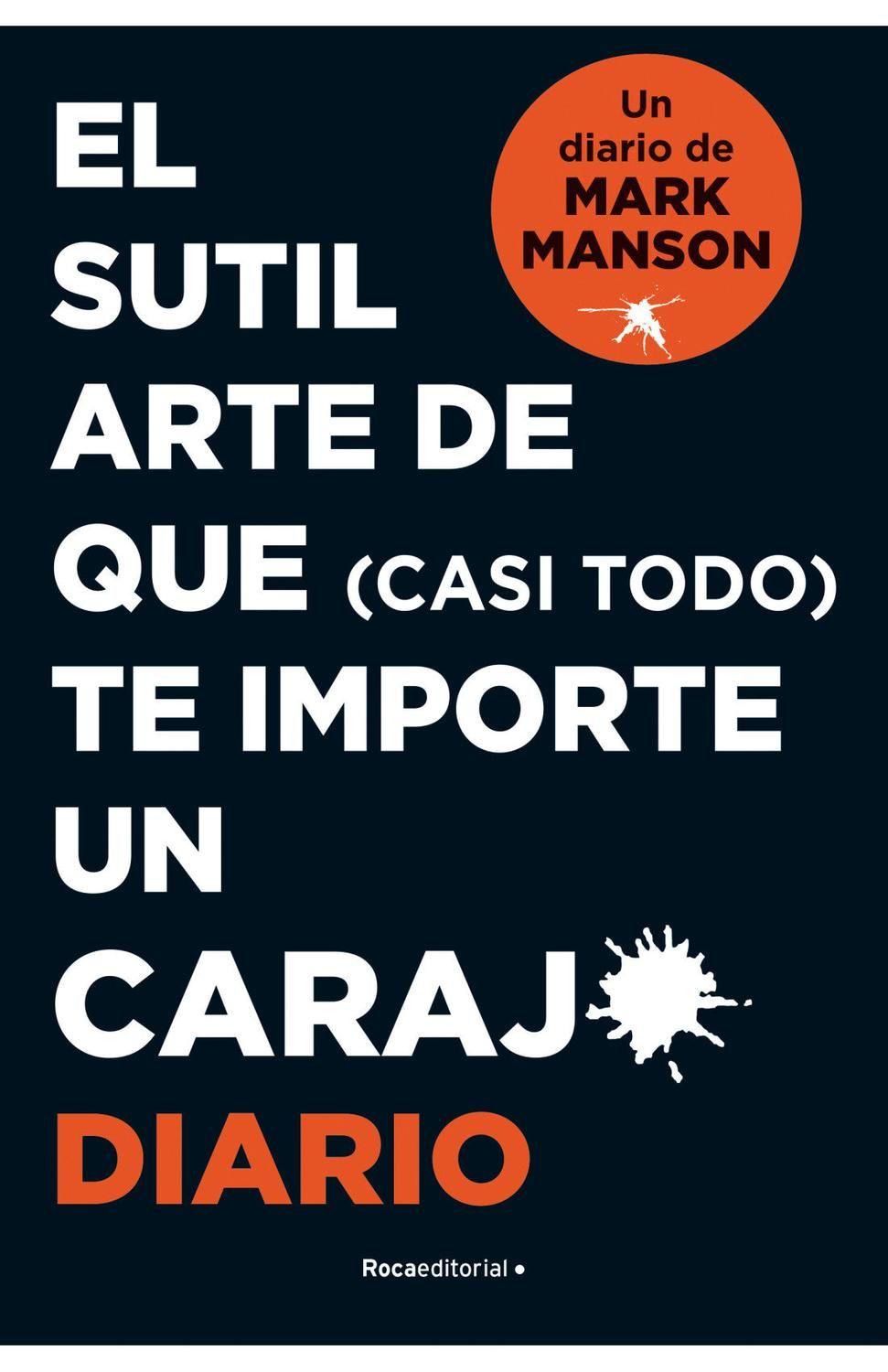 El sutil arte de que (casi todo) te importe un carajo DIARIO - Mark Manson-0
