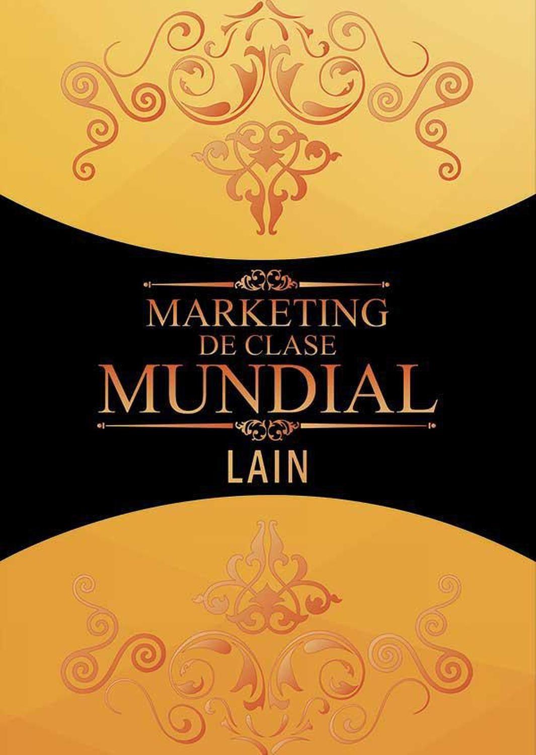 Marketing de Clase Mundial (Saga Millonario 5) - Lain Garcia Calvo-0