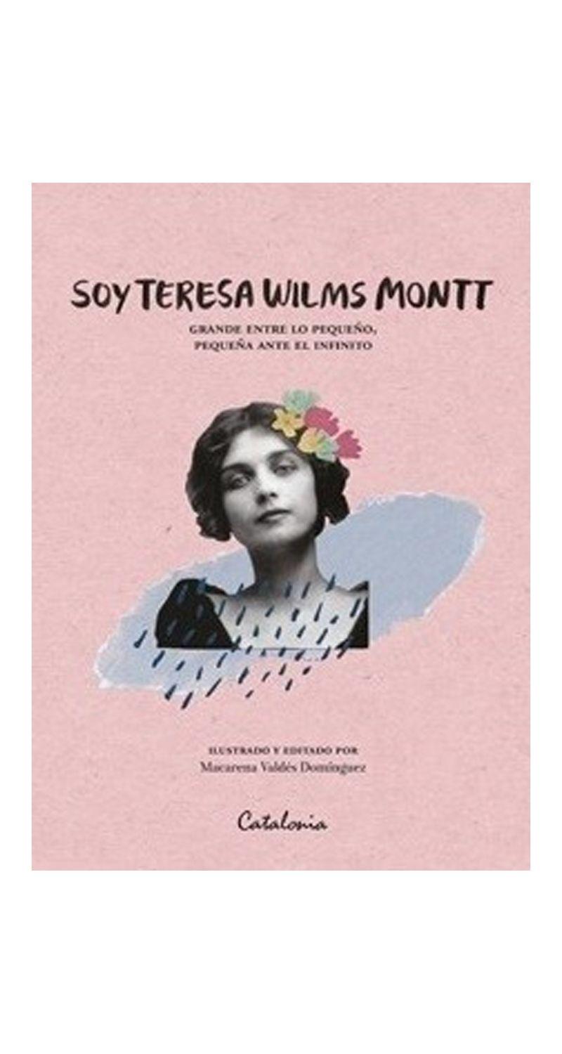 Soy Teresa Wilms Montt - Macarena Valdes Dominguez-0