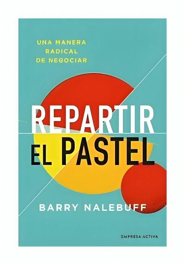 REPARTIR EL PASTEL | BARRY NALEBUFF  | 695-0