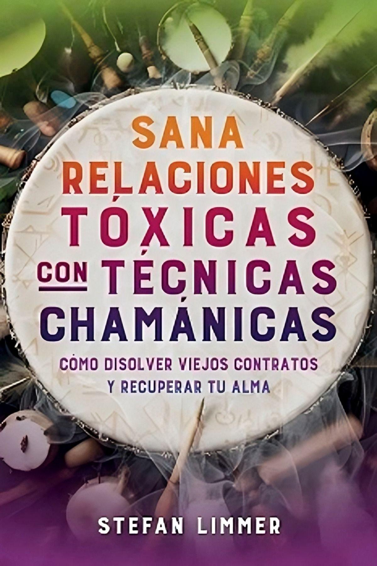LIBRO Sana Relaciones Toxicas Con Tecnicas Chamanicas - VARIOS AUTORES-0