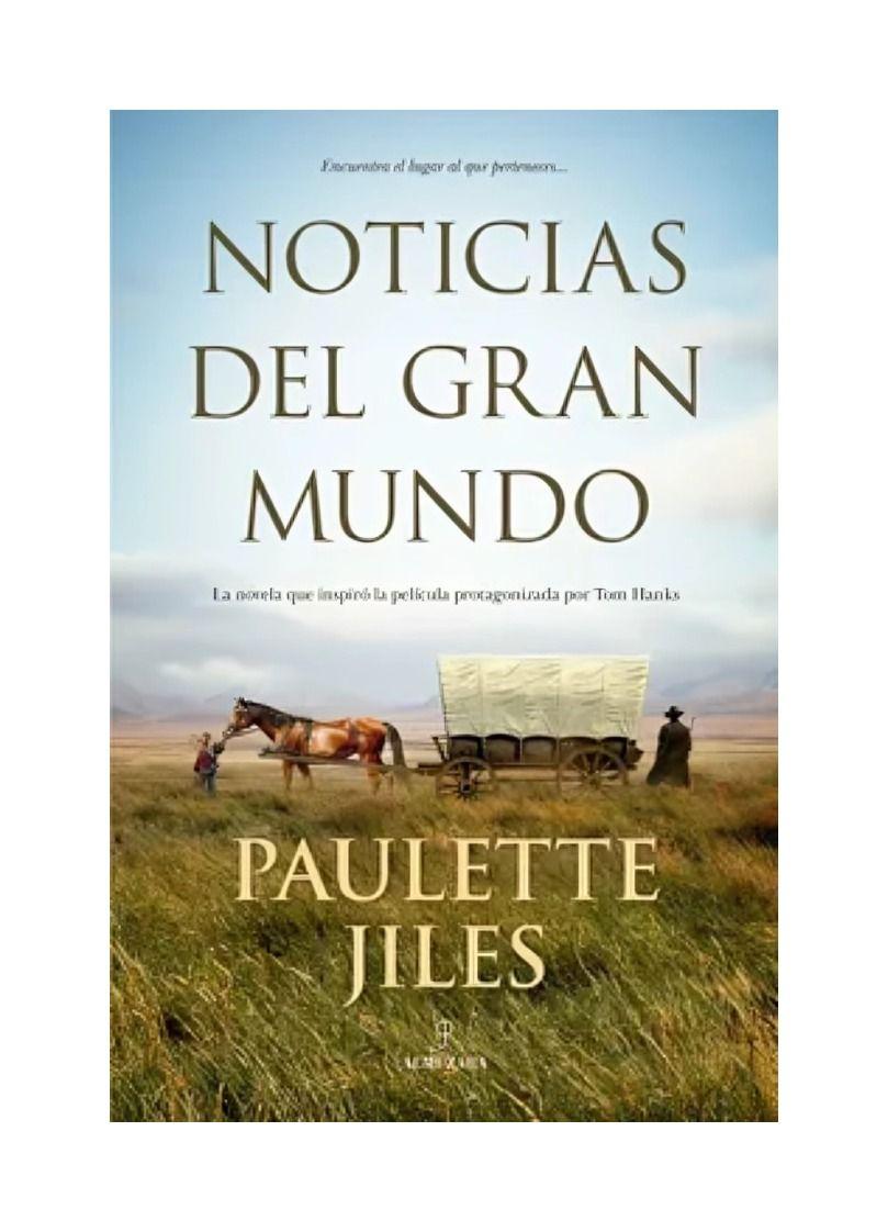 NOTICIAS DEL GRAN MUNDO | PAULETTE JILES | 120-0