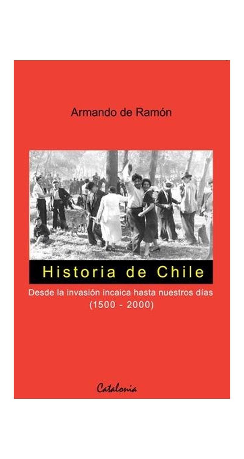 Historia De Chile. Desde La Invasion Incaica Hasta Nu | 044-0
