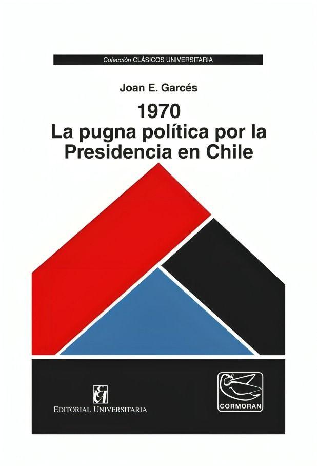 1970. LA PUGNA POLÍTICA POR LA PRESIDENCIA EN CHILE | JOAN-0