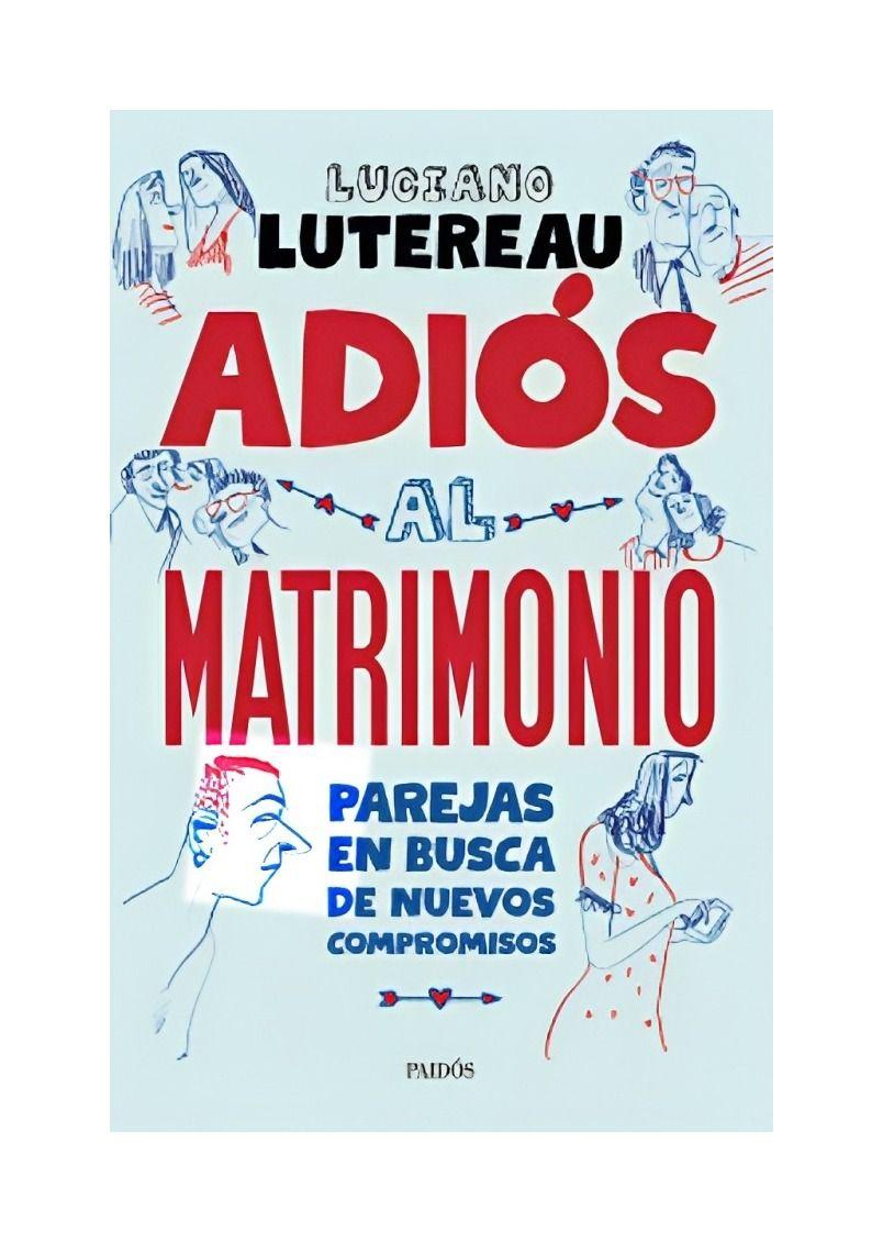 ADIÓS AL MATRIMONIO | LUCIANO LUTEREAU | 658-0