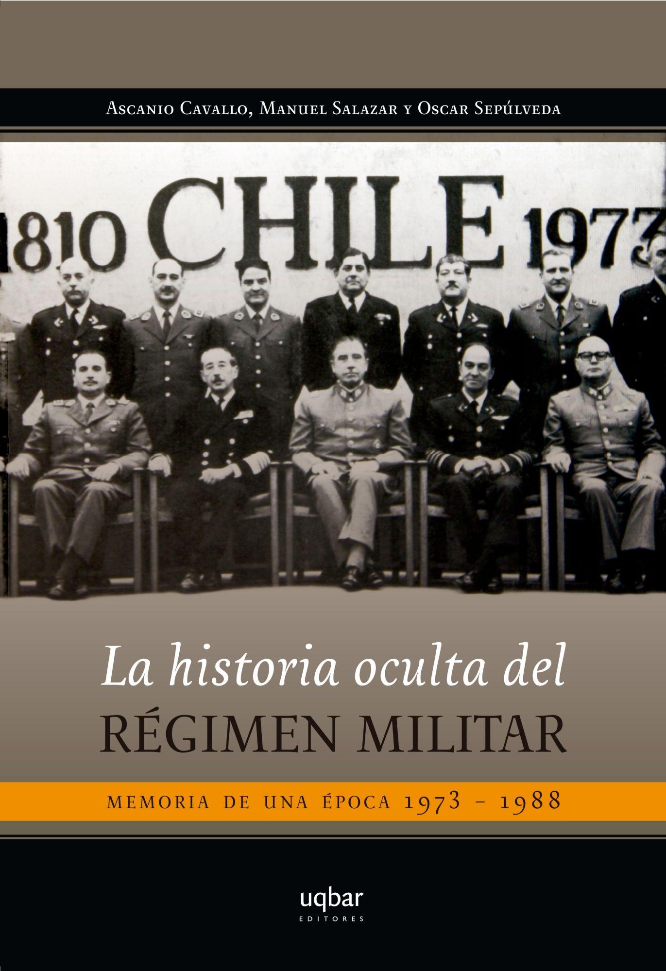 HISTORIA OCULTA DEL REGIMEN MILITAR  | ASCANIO CAVALLO - M-0