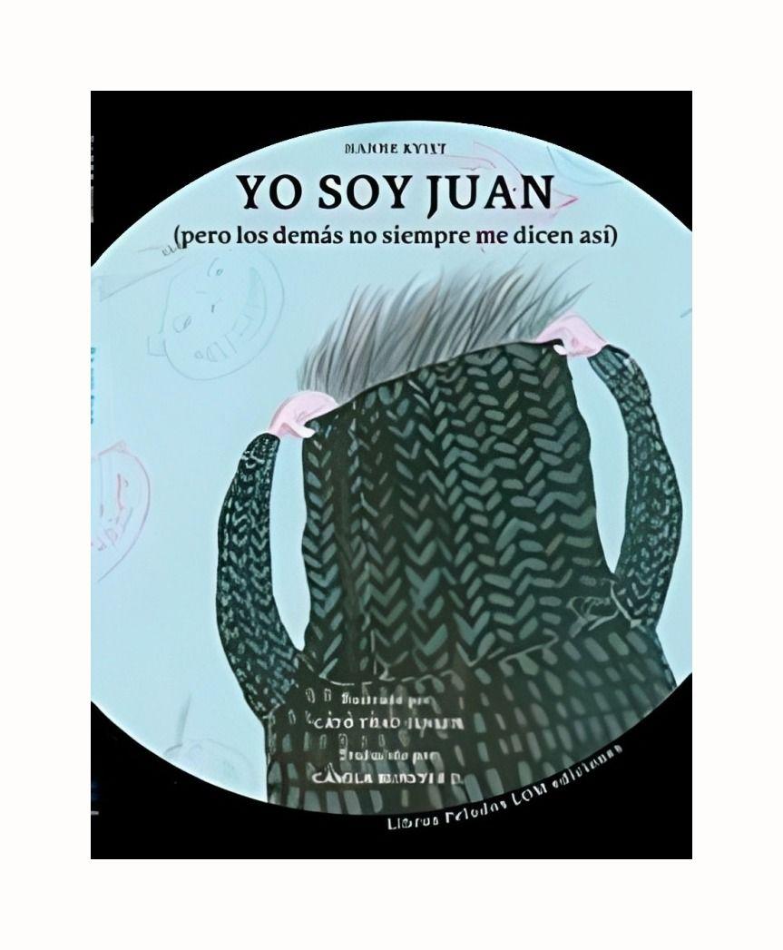Yo Soy Juan | Hanne Kvist | Ediciones Lom | 226-0