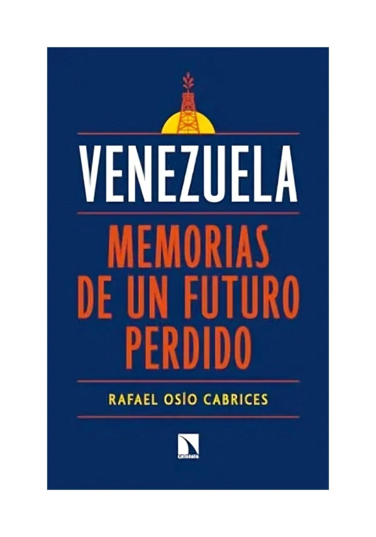 Venezuela:Memorias De Un Futuro Perdido | Rafael Osío Cabri-0