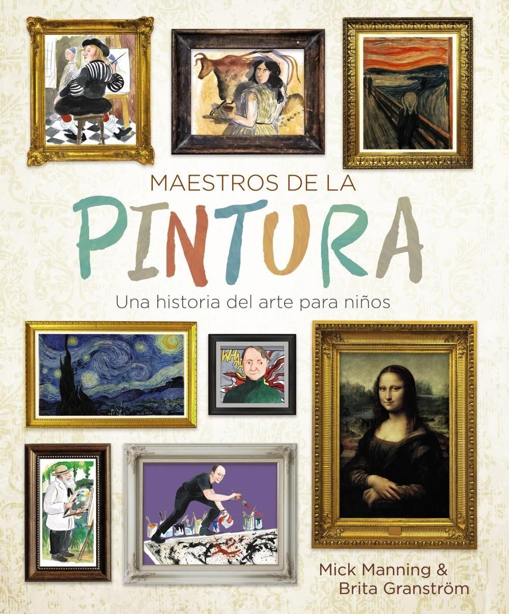 MAESTROS DE LA PINTURA | MICK MANNING -BRITA GRANSTROM  |-0