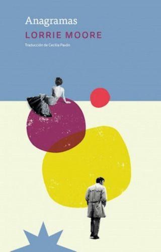 Anagramas | Lorrie Moore | Eterna Cadencia | 889-0